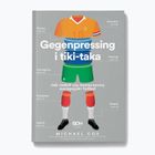Książka "Gegenpressing i tiki-taka. Jak rodził się nowoczesny europejski futbol"