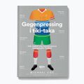 Książka "Gegenpressing i tiki-taka. Jak rodził się nowoczesny europejski futbol"