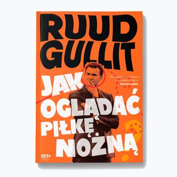 Książka Wydawnictwo SQN "Ruud Gullit. Jak oglądać piłkę nożną" Ruud Gullit 9248124