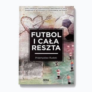 Książka Wydawnictwo SQN "Futbol i cała reszta" Rudzki Przemysław 9244324